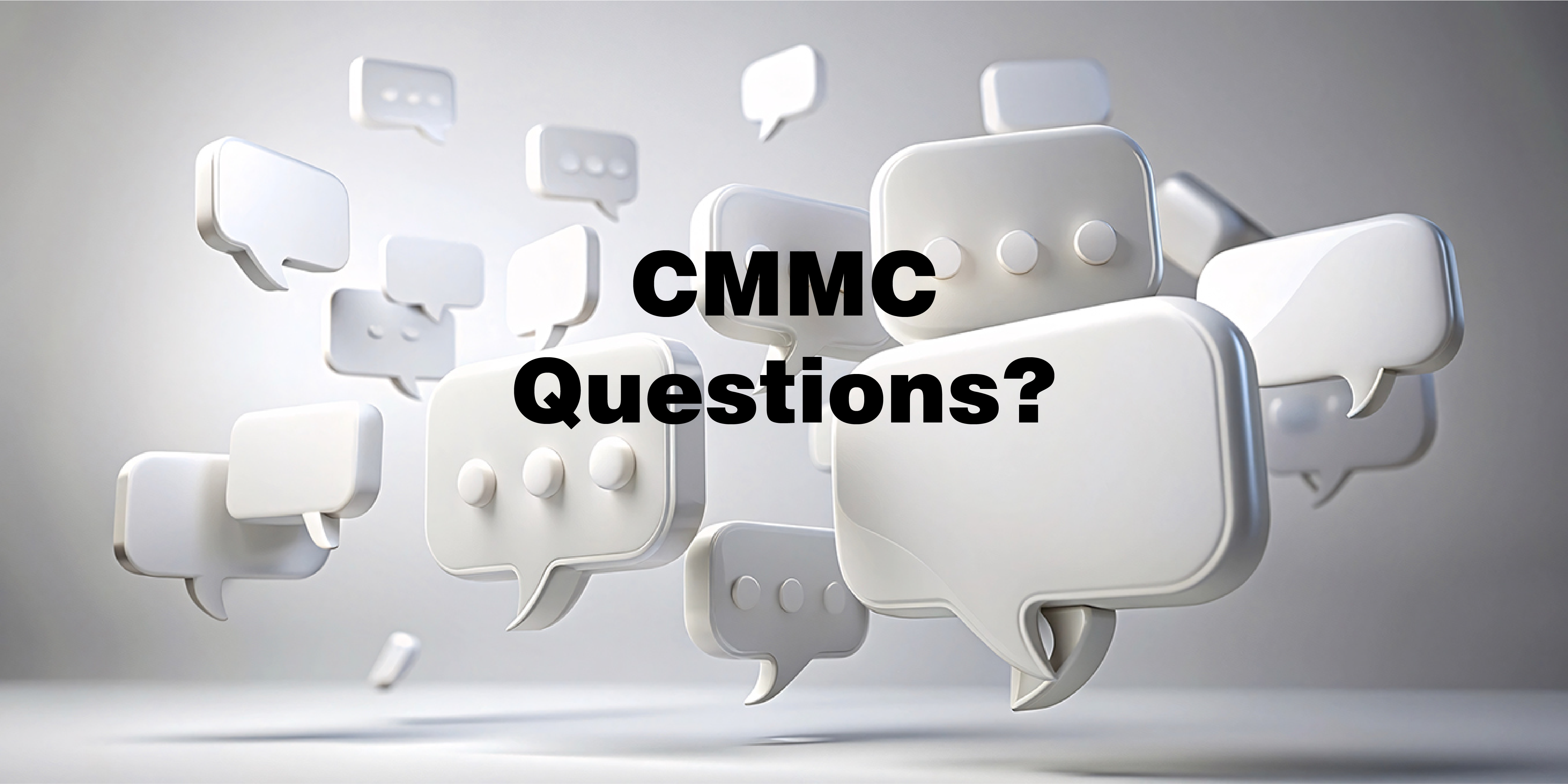 CMMC FAQs. What you need to know.